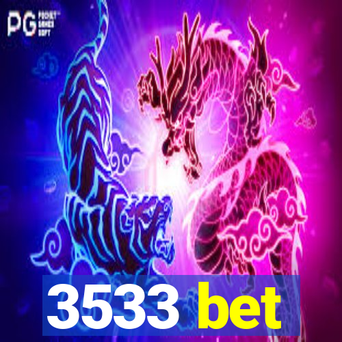 3533 bet