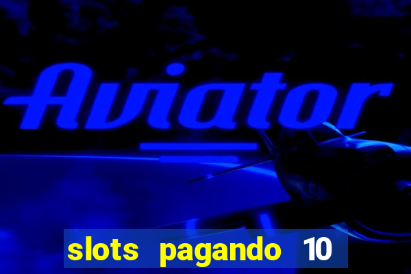 slots pagando 10 no cadastro