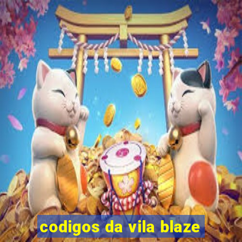 codigos da vila blaze