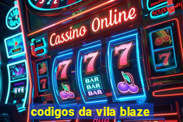 codigos da vila blaze