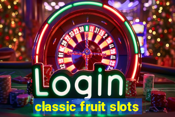 classic fruit slots