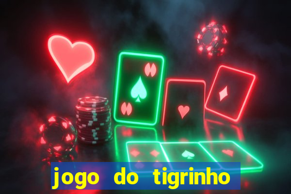 jogo do tigrinho de 2 reais