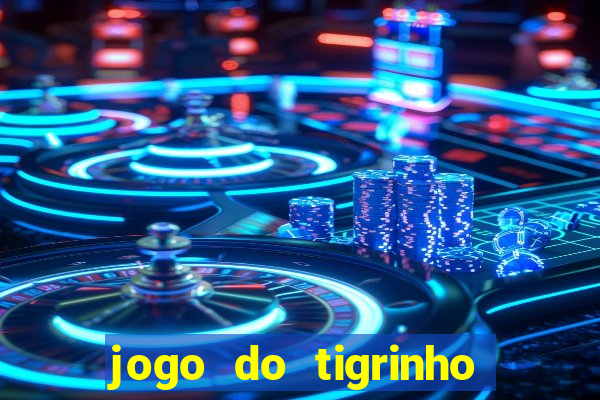 jogo do tigrinho de 2 reais