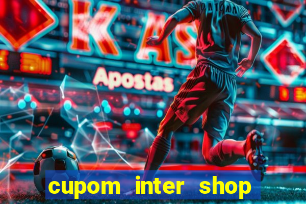 cupom inter shop casas bahia