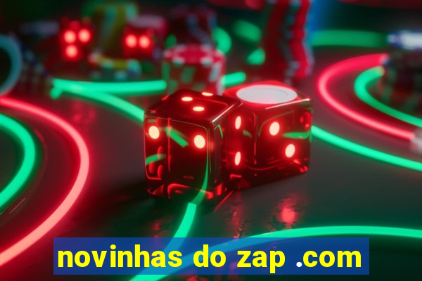 novinhas do zap .com