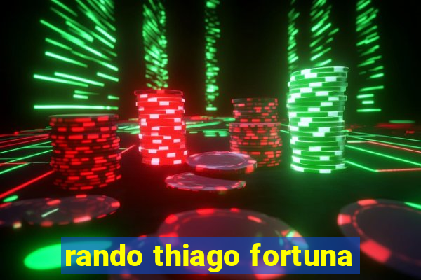 rando thiago fortuna