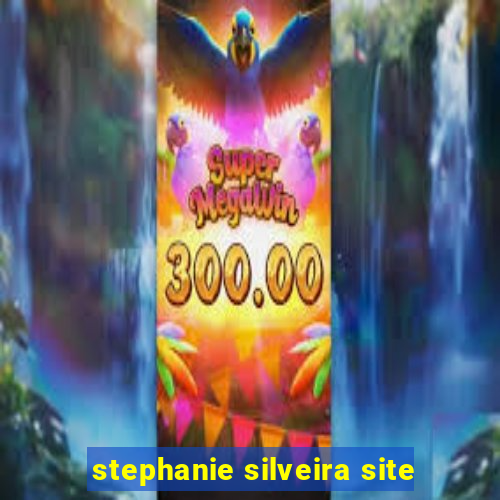 stephanie silveira site