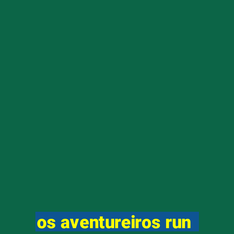 os aventureiros run