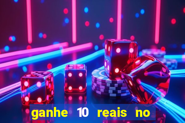 ganhe 10 reais no cadastro bet