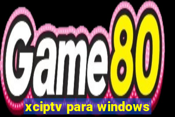 xciptv para windows