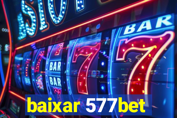 baixar 577bet