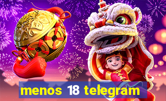 menos 18 telegram