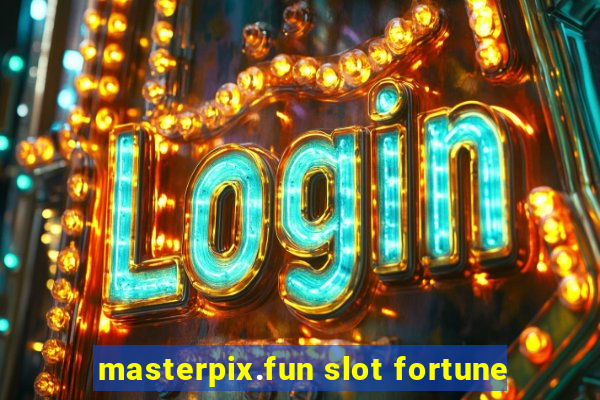 masterpix.fun slot fortune