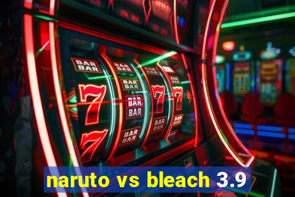 naruto vs bleach 3.9