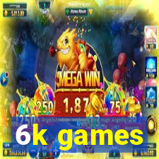 6k games