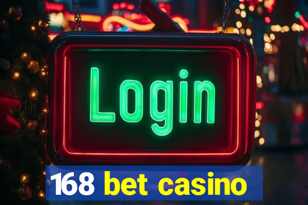 168 bet casino