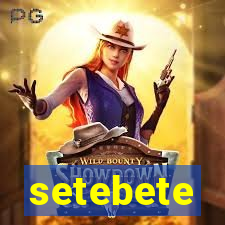 setebete