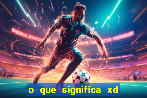 o que significa xd em jogos