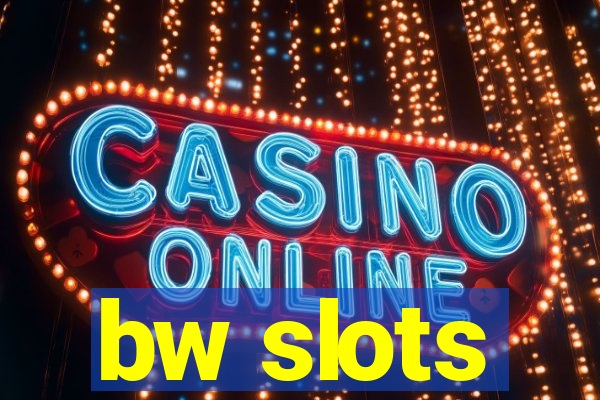 bw slots