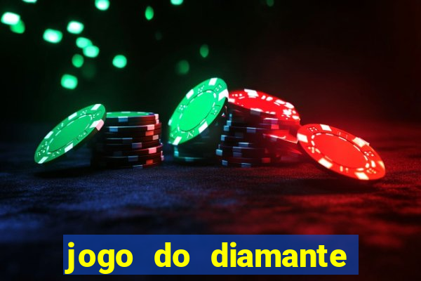 jogo do diamante para ganhar dinheiro