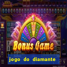 jogo do diamante para ganhar dinheiro