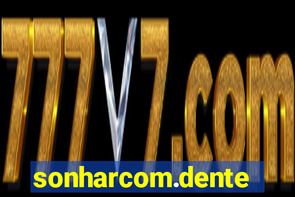 sonharcom.dente