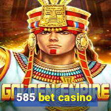 585 bet casino