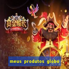 meus produtos globo com pagamento