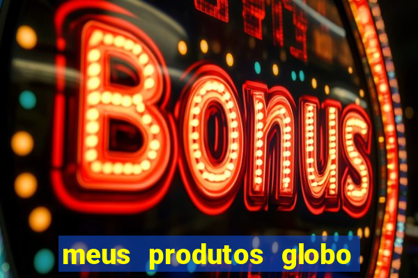 meus produtos globo com pagamento