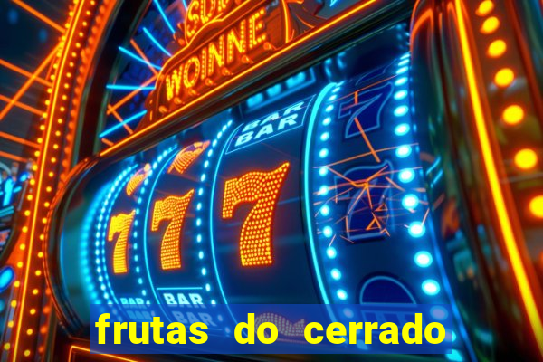 frutas do cerrado de a a z