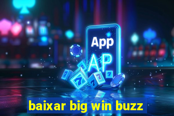 baixar big win buzz