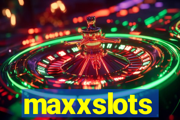 maxxslots