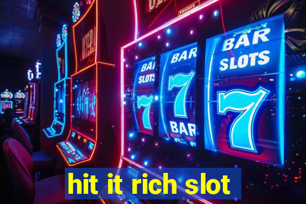 hit it rich slot