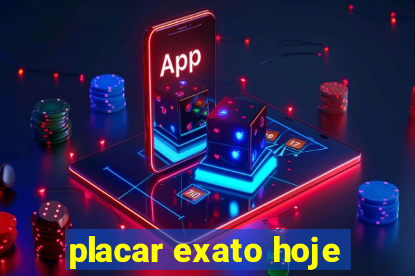 placar exato hoje