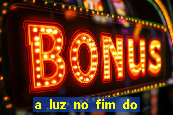 a luz no fim do mundo filme completo dublado