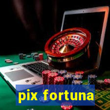 pix fortuna