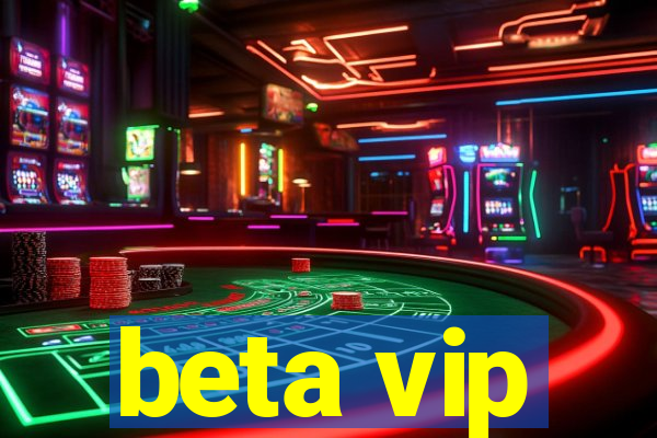 beta vip