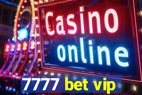 7777 bet vip