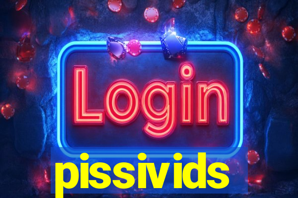 pissivids