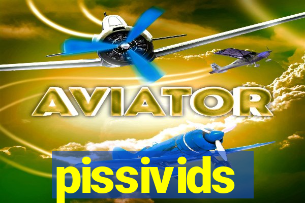 pissivids