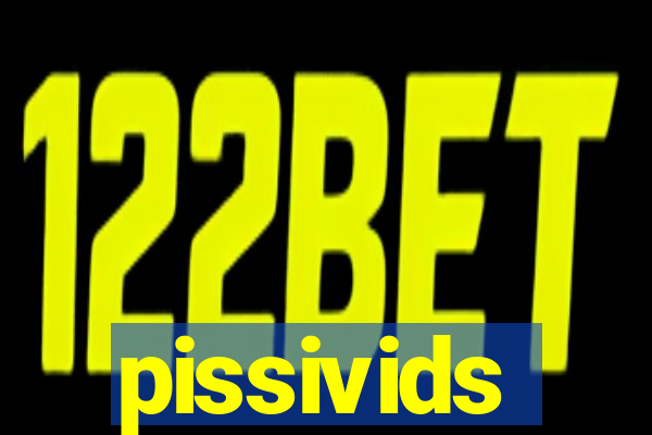 pissivids