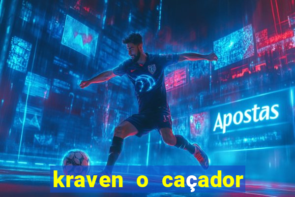 kraven o caçador filme completo dublado pobreflix