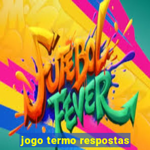 jogo termo respostas