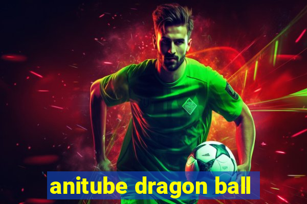 anitube dragon ball