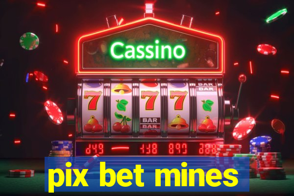 pix bet mines