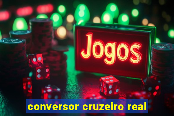 conversor cruzeiro real