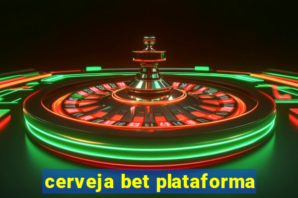 cerveja bet plataforma