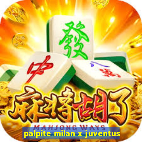 palpite milan x juventus