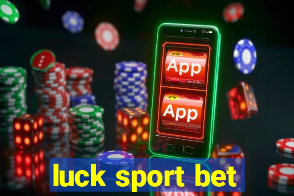 luck sport bet