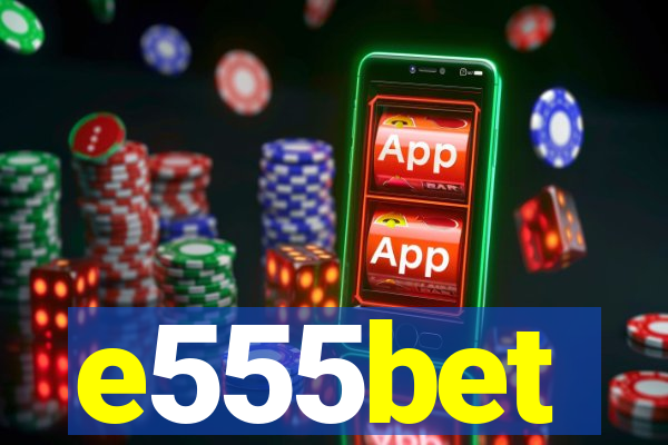 e555bet